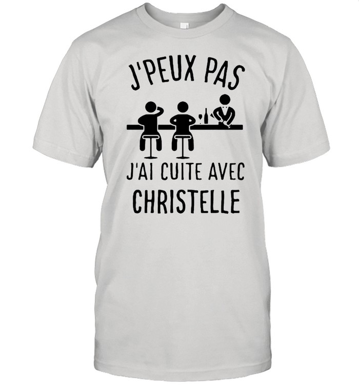 J’Peux Pas J’ai Cuite Avec Christelle Shirt