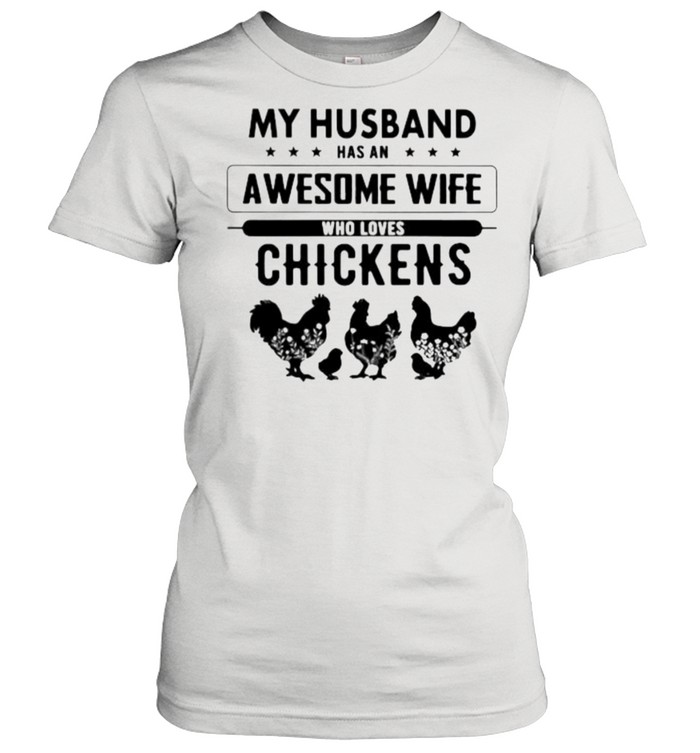 My Husband Has An Awesome Wife Who Loves Chickens  Classic Women's T-shirt