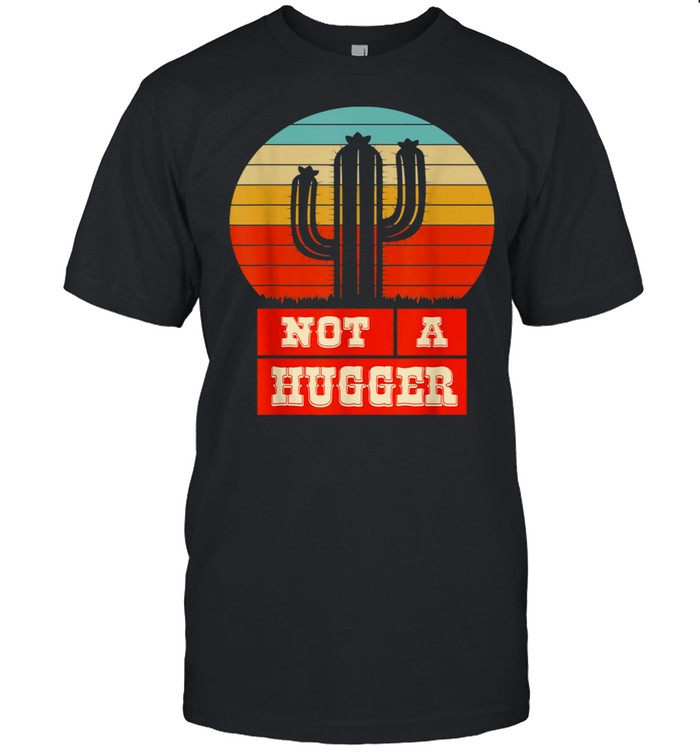 Not A Hugger Cactus Vintage shirt