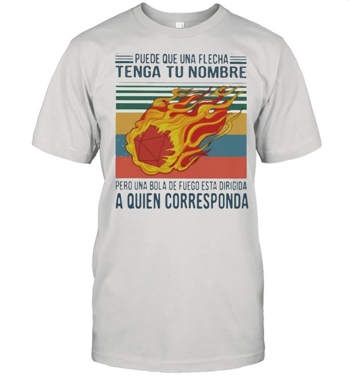 Puede Que Una Flecha Tenga Tu Nombre Pero Una Bola De Fuego Esta Dirgida Vintage Shirt