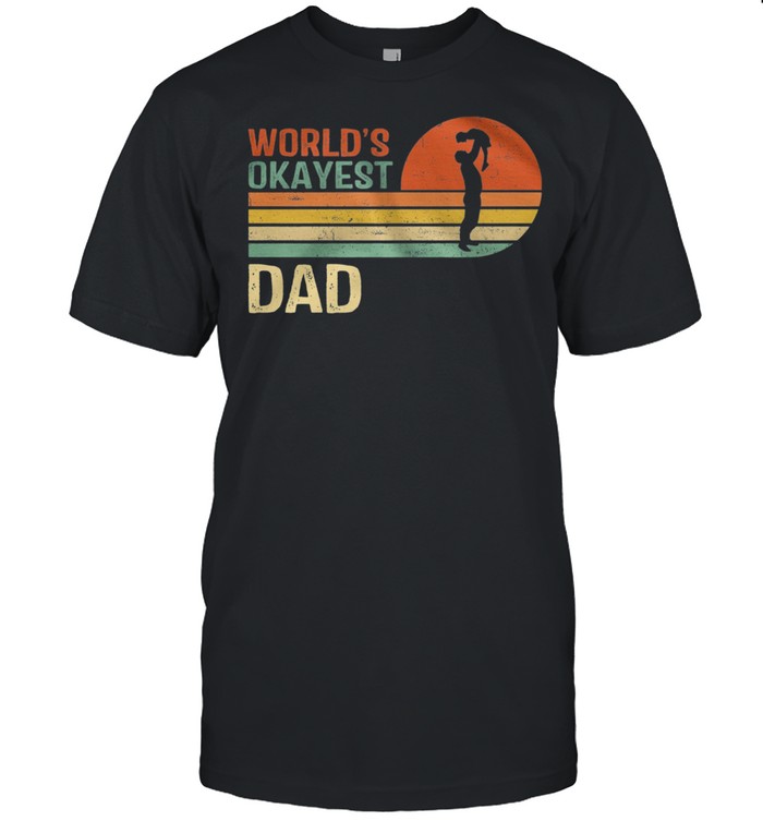 Retro Worlds Okayest Dad Vintage shirt