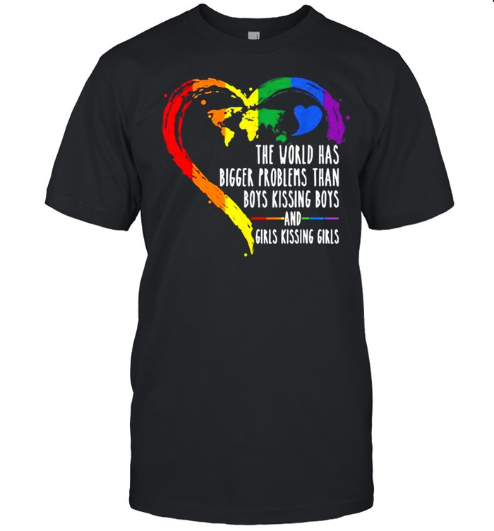 The World Has Bigger Problems Than Boys Kissing Boys And Girls Kissing Girls LGBT Ally Gay Lesbian Pride T-Shirt
