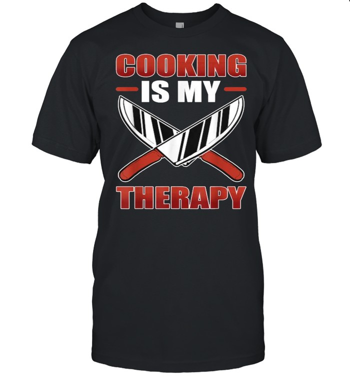 Cooking Is My Therapy Chef Cuisine T-Shirt