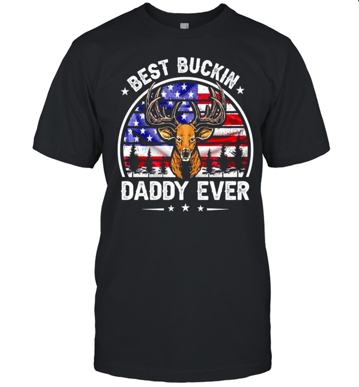 Deer best buckin Daddy ever 4th of July shirt