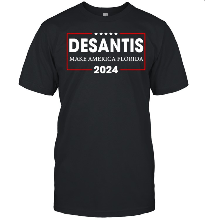 DeSantis 2024 Make America Florida Republican Election T-Shirt