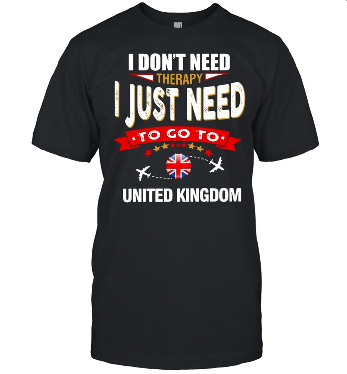 I Don’t Need Therapy I Just Need To Go To United Kingdom Retro Lettering T-shirt