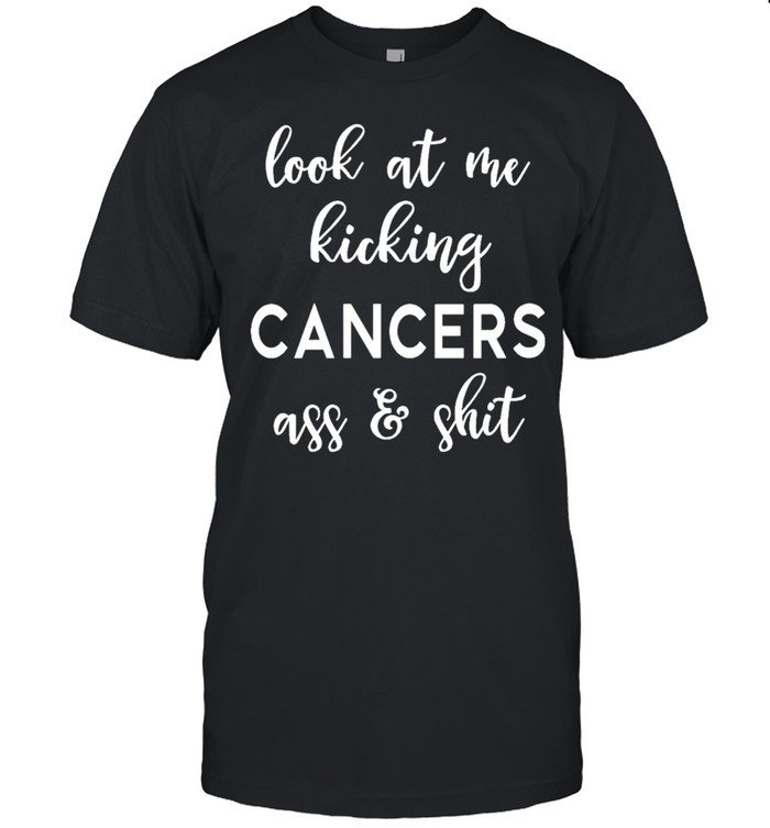 Look At Me Kick Cancers Butt Cancer Survivor US 2021 shirt