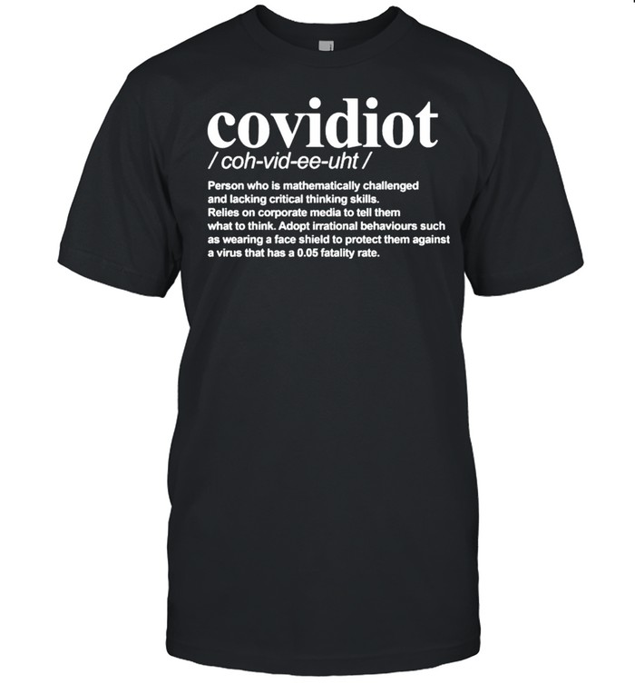 Covidiot person who is mathematically challenged shirt