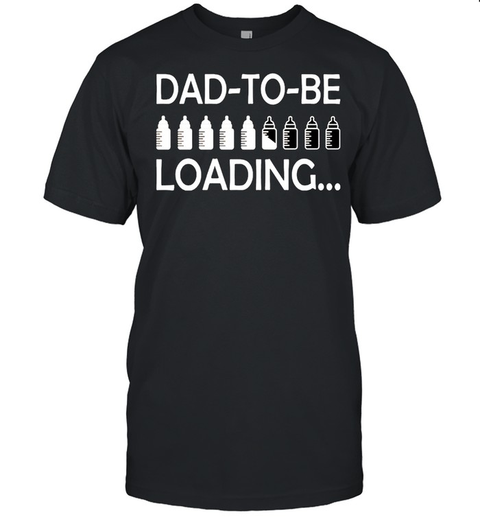 Dad to be loading shirt