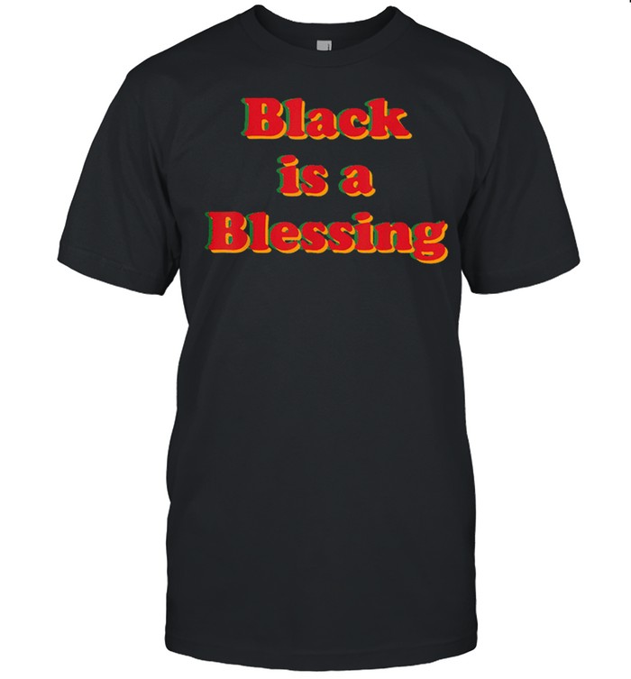 Juneteenth black is a blessing melanin shirt