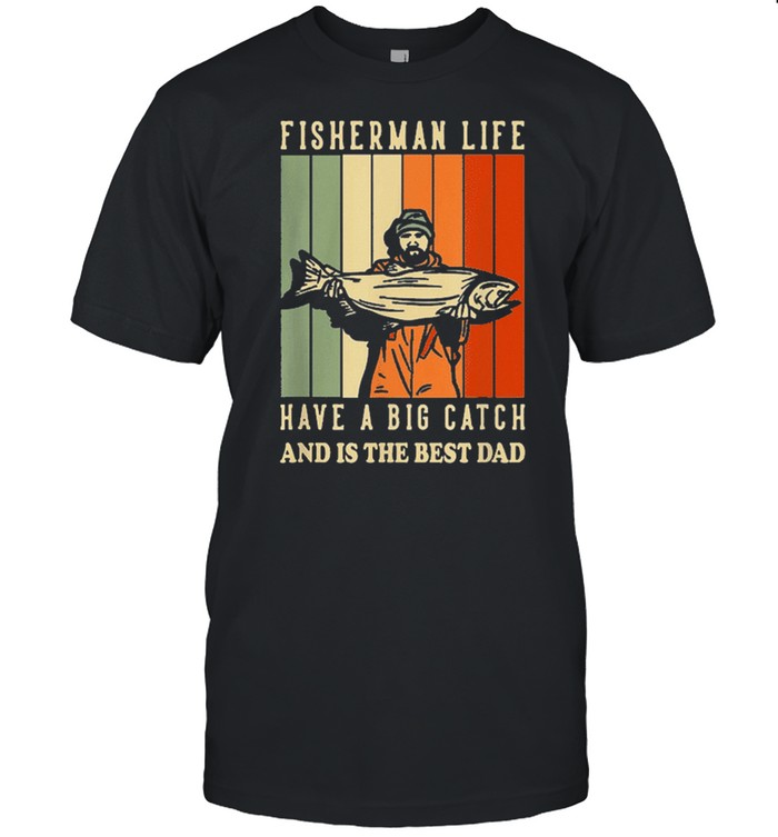 We hooked the best dad fisherman have a big catch and is the best dad vintage shirt