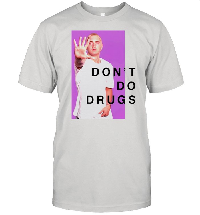 Eminem dont do drugs shirt