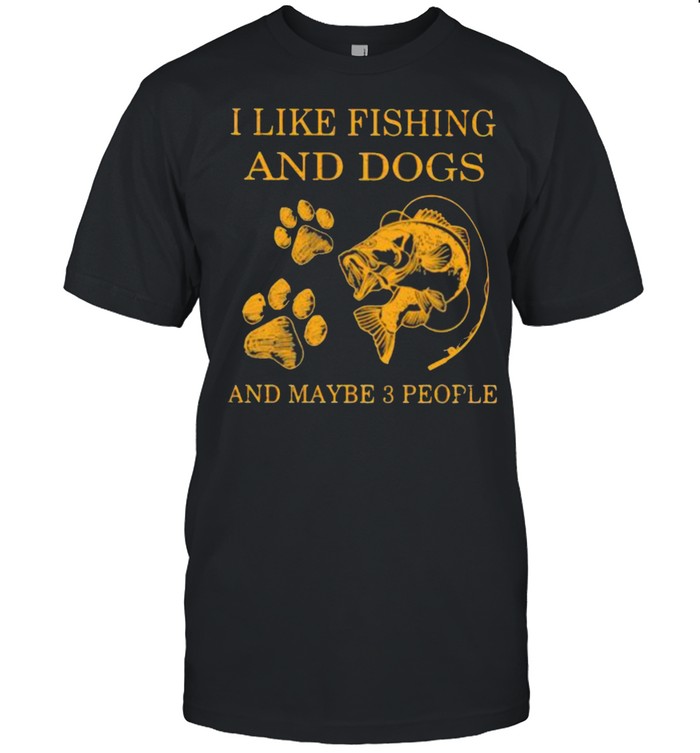 I Like Fishing And Dogs And Maybe 3 People  Classic Men's T-shirt