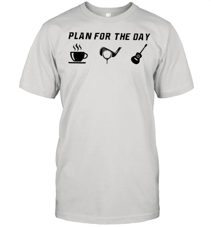 Plan For the Day Coffee Golf Guitars shirt