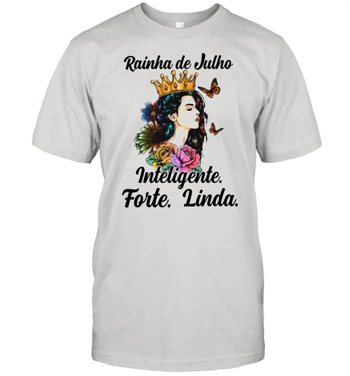 Rainha De Julho Inteligente Forte Linda T-shirt