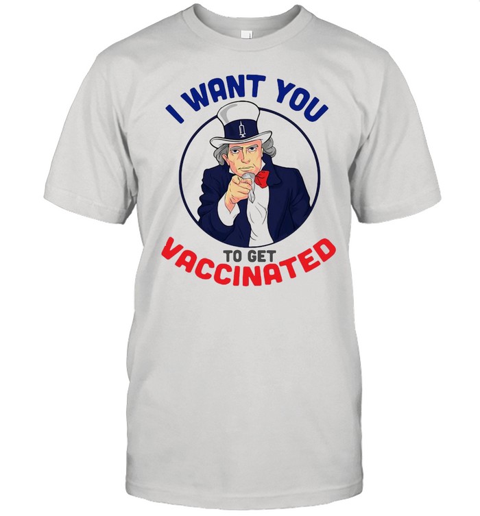 Uncle Sam Vaccine I Want You To Get Vaccinated Nurse Doctor T-shirt