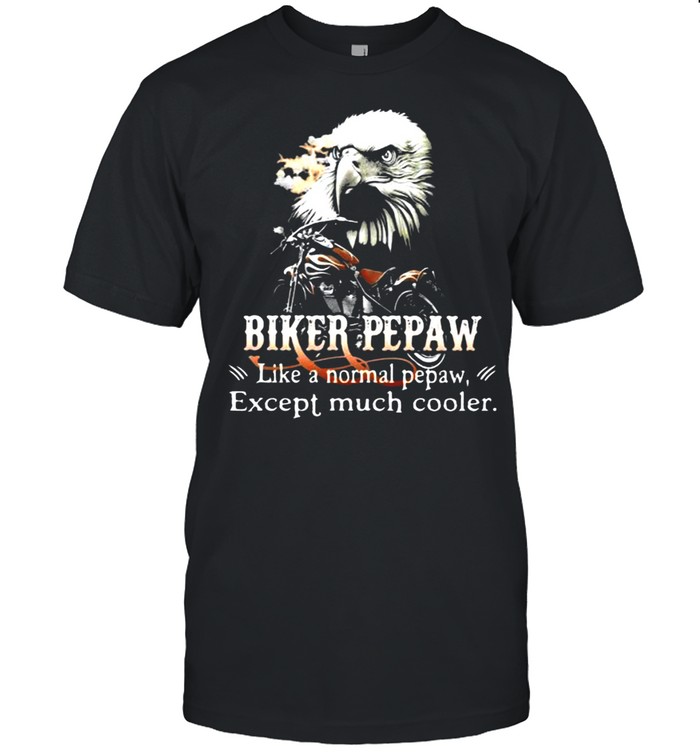 Biker Pepaw Like A Normal Pepaw Except Much Cooler Owl Shirt