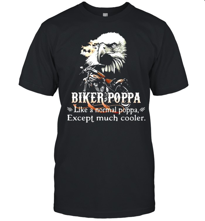Biker Poppa Like A Normal Poppa Except Much Cooler Owl Shirt