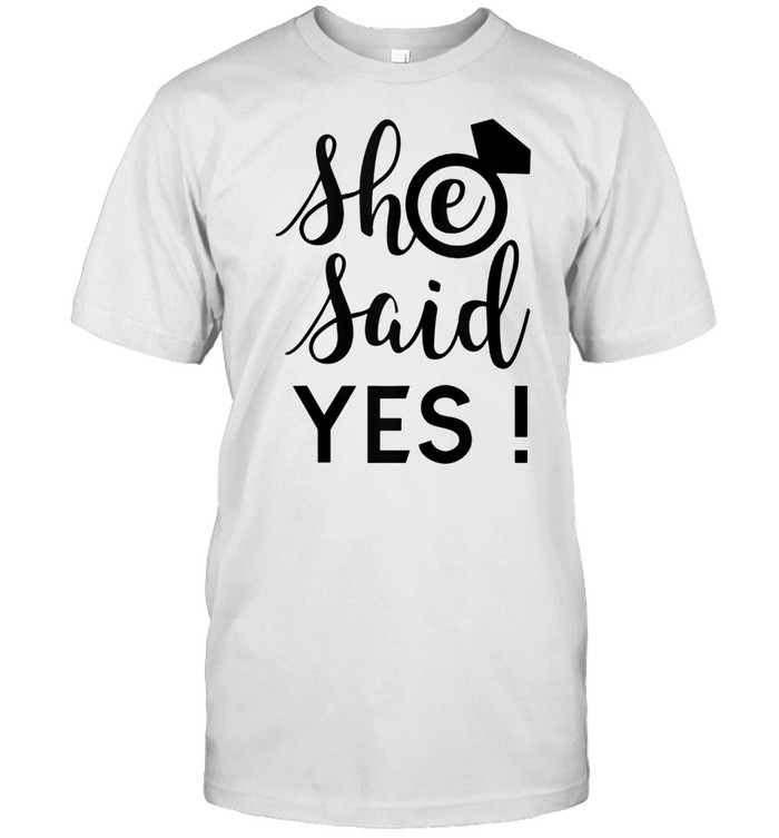 Groom's She Said Yes shirt