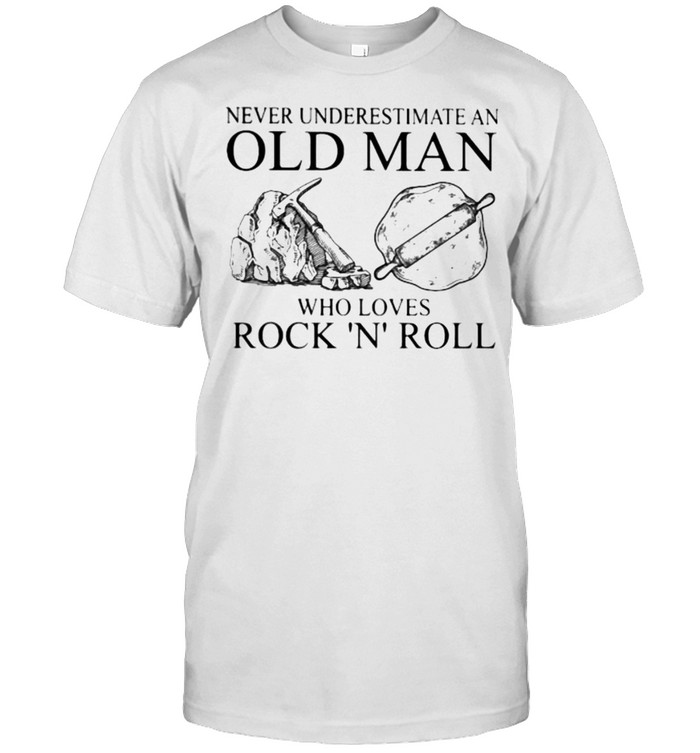 Never Underestimate An Old Man Who Loves Rock ‘N’ Roll Shirt