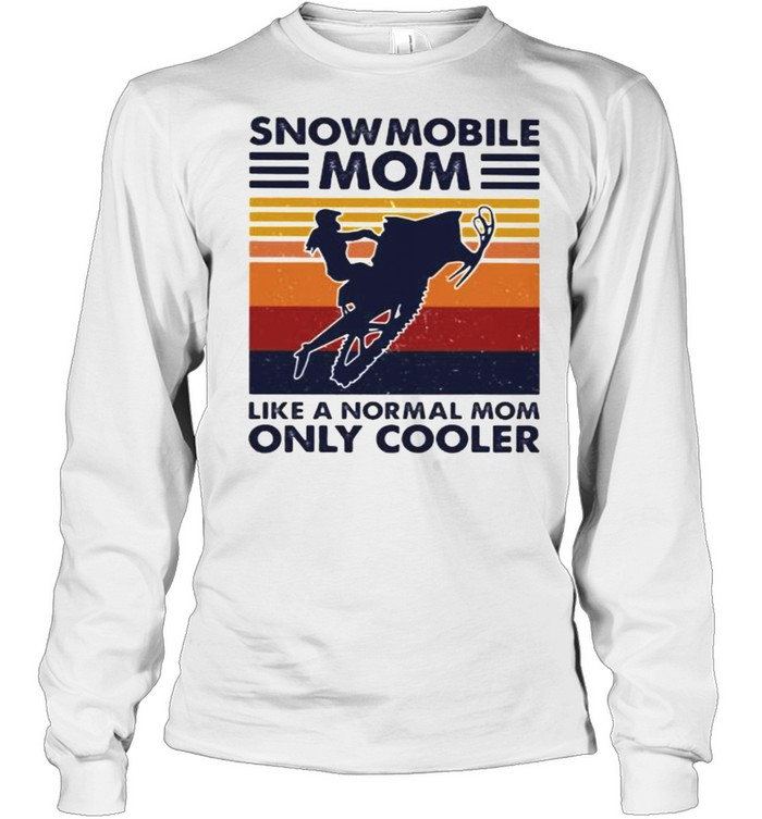 Snowmobile Mom Like A Normal Mom Only Cooler Vintage shirt Long Sleeved T-shirt