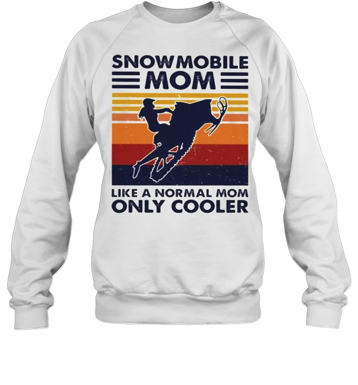 Snowmobile Mom Like A Normal Mom Only Cooler Vintage shirt Unisex Sweatshirt