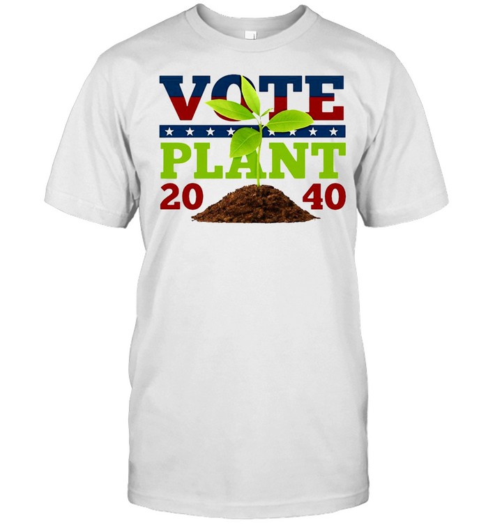 It’s 2040 Our President Is A Plant Shirt