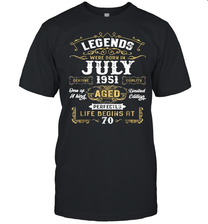 Legends Were Born In July 1951 Life Beging At T-Shirt
