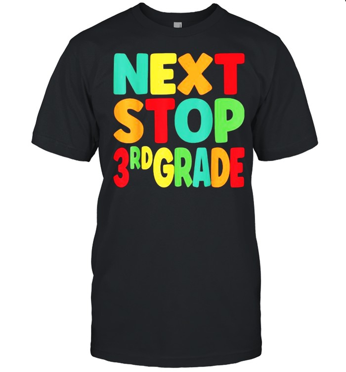 Next Stop 3rd Grade Graduation s T-Shirt