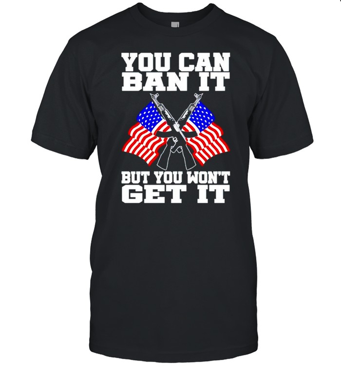 You can ban it but you wont get it 4th of July shirt