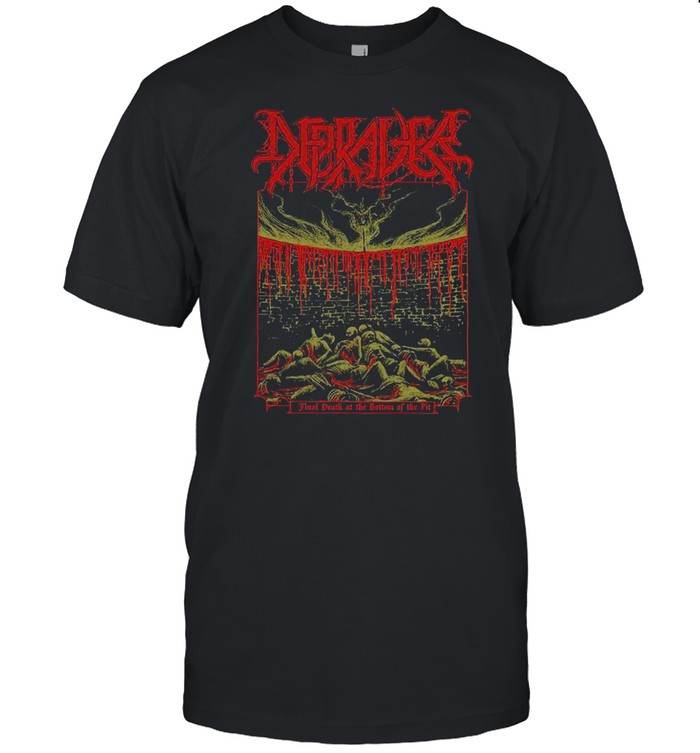 Depradece Final Death At The Bottom Of The Pit shirt
