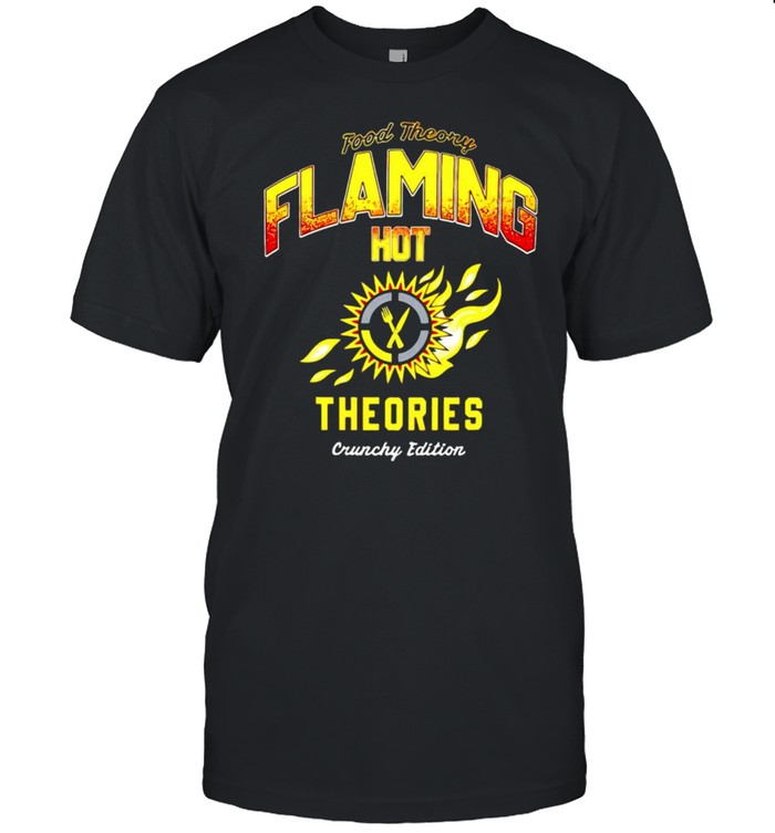 Food theory flaming hot theories shirt