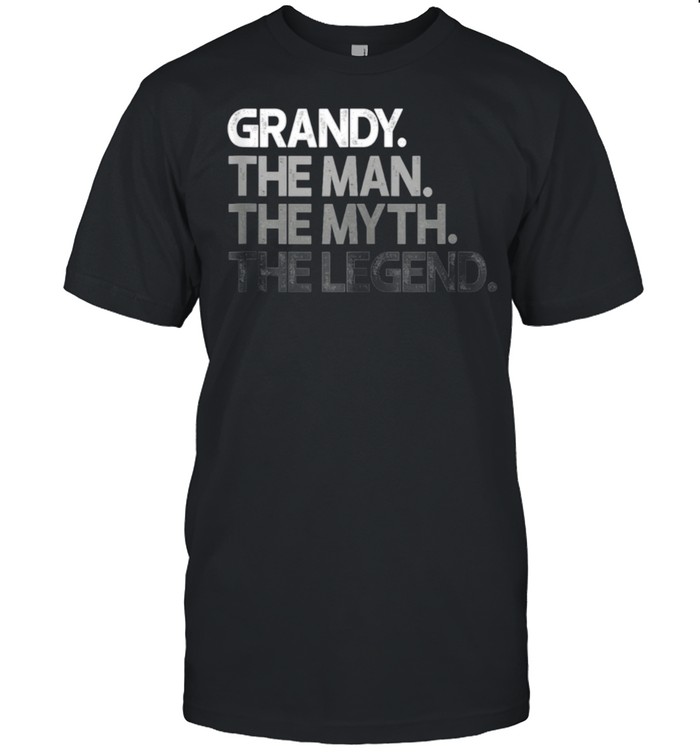 Grandy Man The Myth Legend shirt