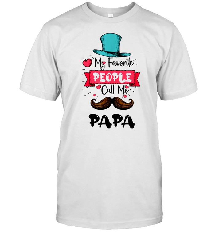 My Favorite People Call Me Papa Humor Father shirt Classic Men's T-shirt