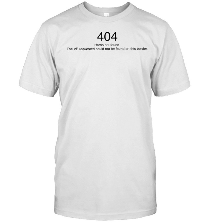 404 Harris not found the VP requested could not be found on this border shirt