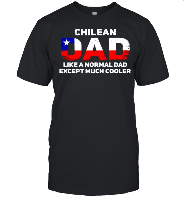Chilean Dad Like A Normal Dad Except Much Cooler red while blue star T-Shirt