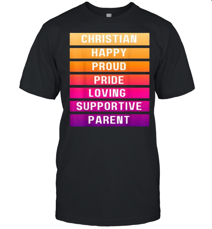 Christian Happy Proud Pride Loving Supportive Parent T-Shirt
