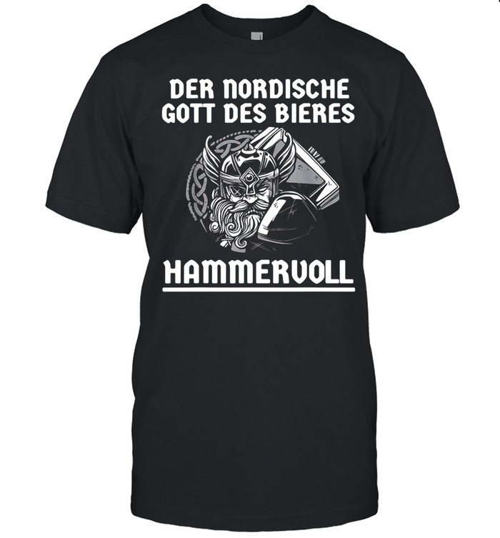 Der Nordische Gott Des Bieres Hammervoll Shirt