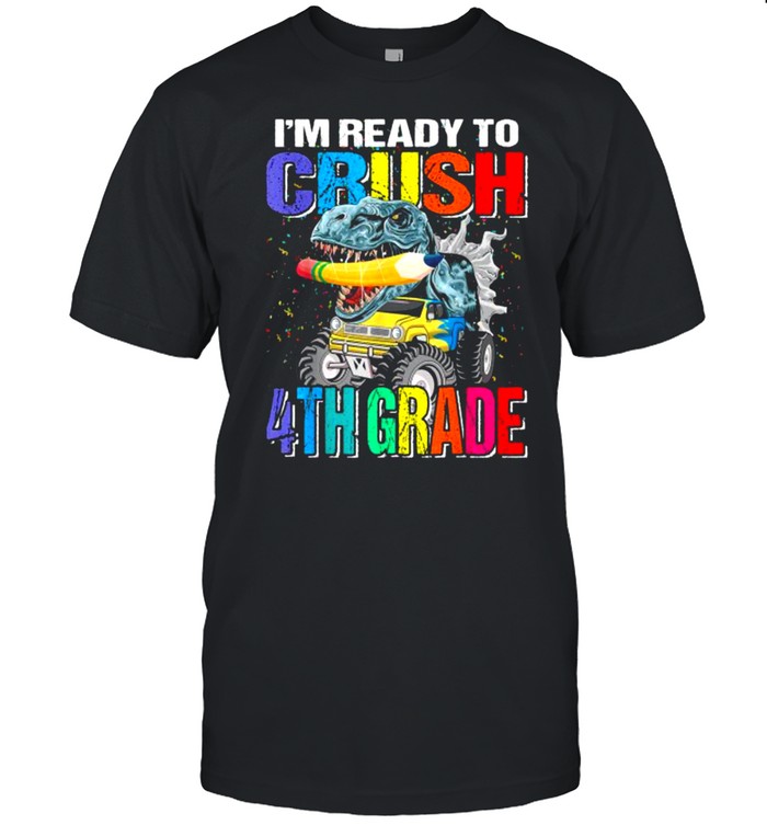 I’m Ready To Crush 4th Grade Monster Truck Dinosaur T-Shirt