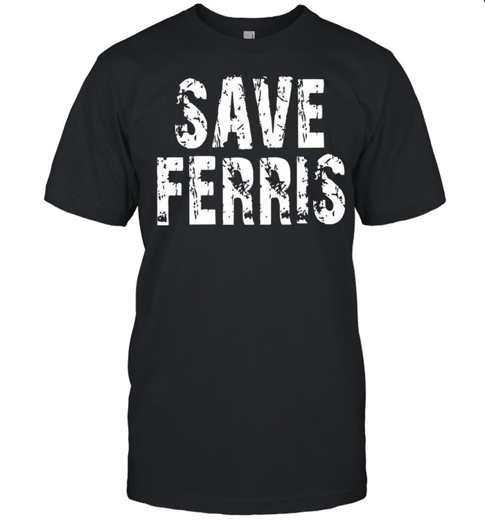 Save ferris shirt
