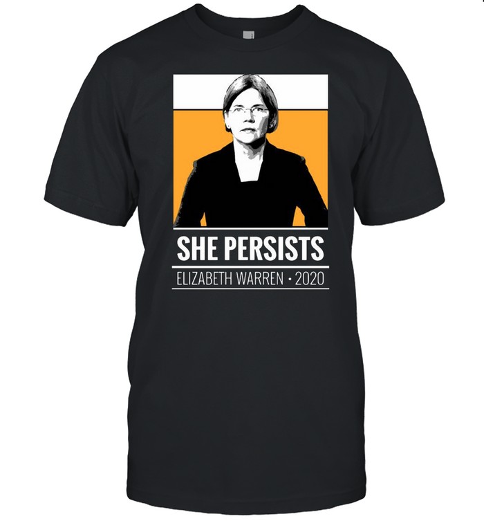 She persists Elizabeth Warren 2020 shirt