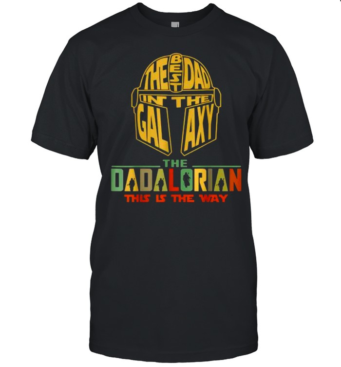 The Best Dad Of Galaxy The Dadalorian This Is The WayT-Shirt