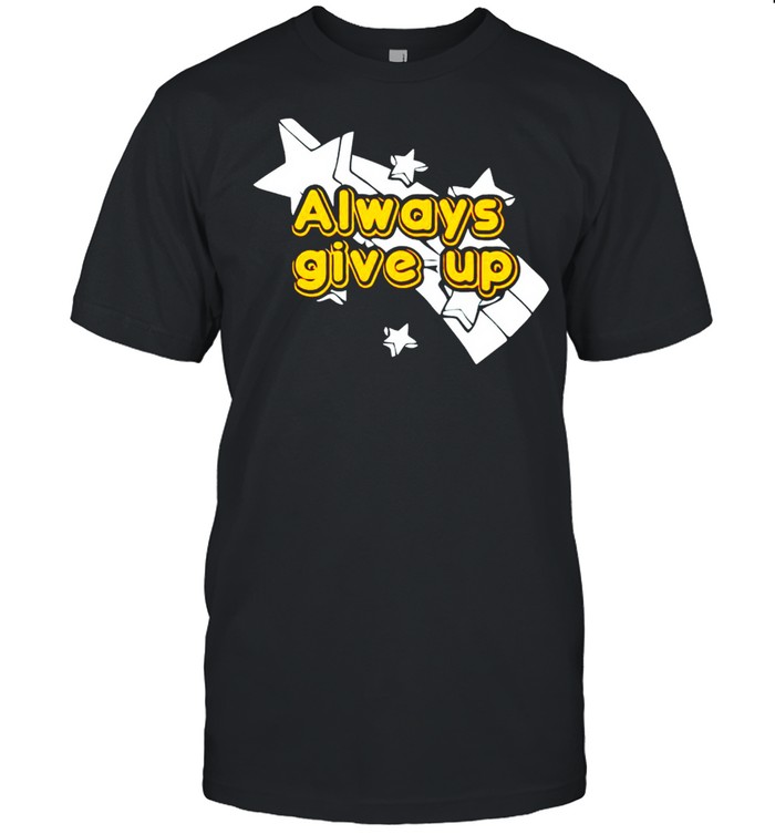 Always give up shirt