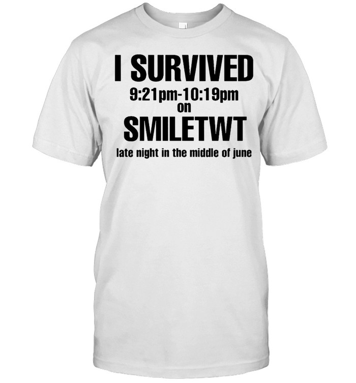 I survived 9 21 pm smiletwt late night in the middle of june shirt