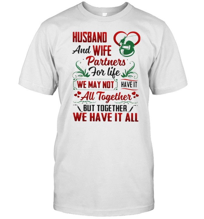 Husband And Wife Partners For Life We MAy Not Have It All Together Shirt