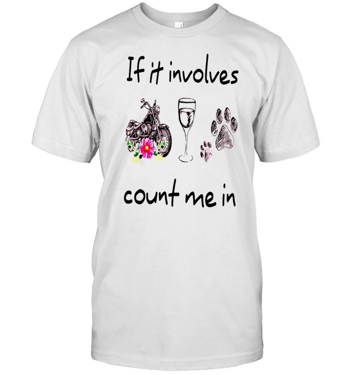 If It Involves Count Me In shirt