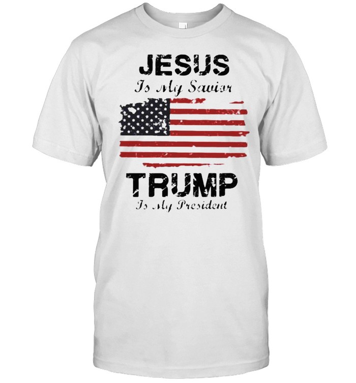 Jesus Is My Savior Trump Is My President American Flag Shirt