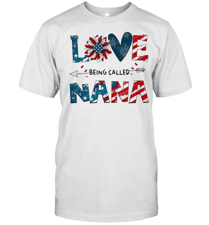 Love Being Called Nana Sunflower 4th Of July shirt