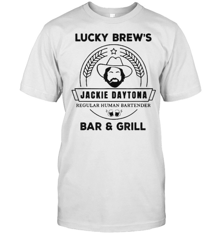 Lucky Brew’s Jackie Daytona Regular Human Bartender bar And Grill T-Shirt