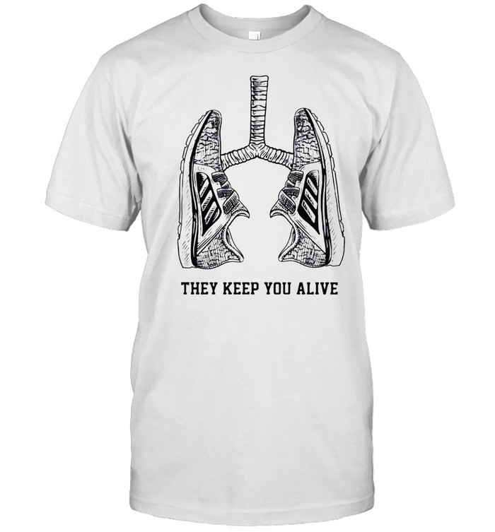 Lungs they keep you alive shirt